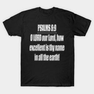 Psalm Chapter 8:9 Bible Verse KJV O LORD our Lord, how excellent is thy name in all the earth! T-Shirt